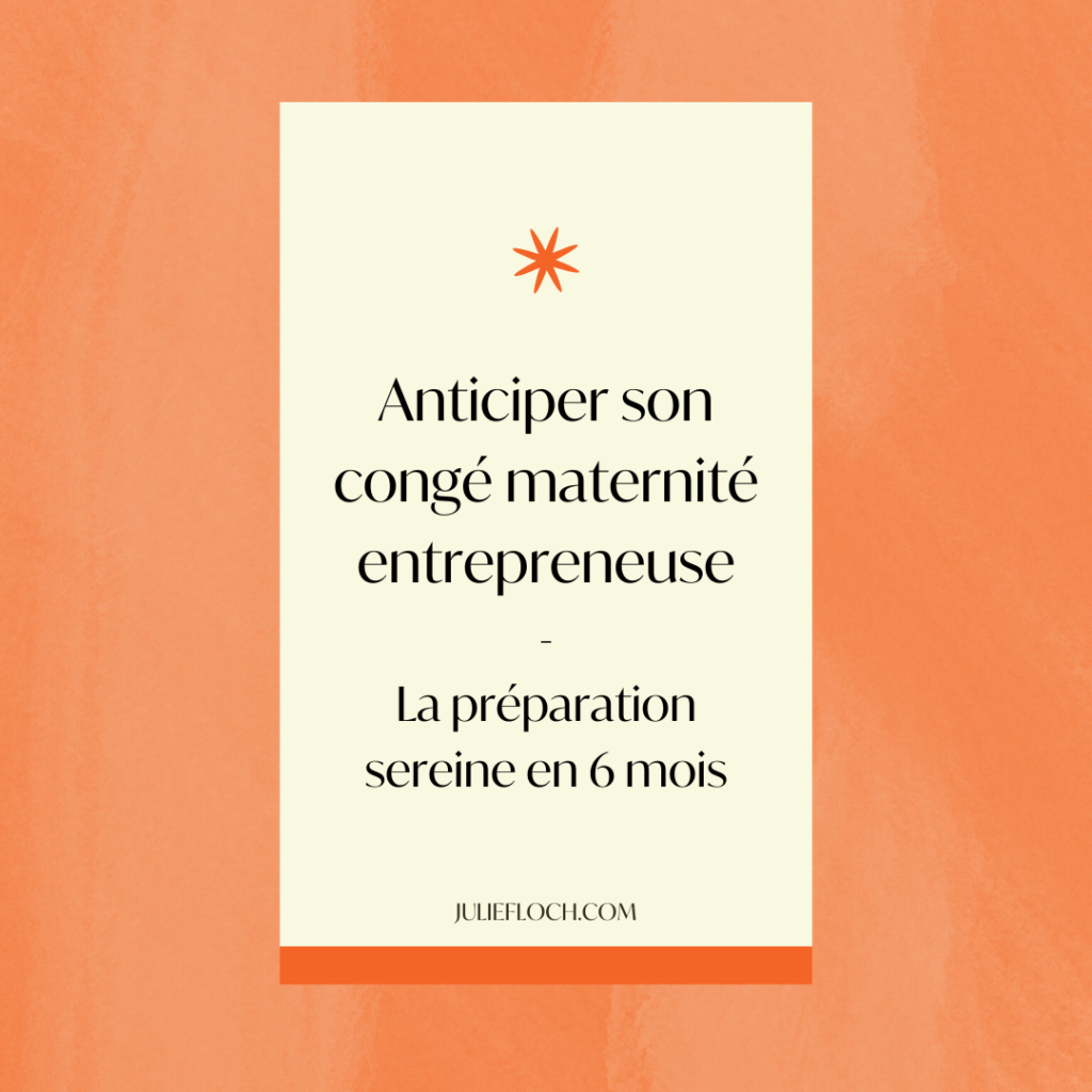 Anticiper son congé maternité entrepreneuse - La préparation sereine en 6 mois